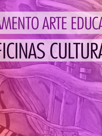 CREDENCIAMENTO DE ARTE EDUCADORES PARA O DESENVOLVIMENTO DE OFICINAS CULTURAIS